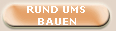 RUND UMS 
BAUEN
